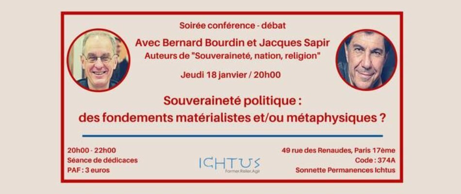 Paris : conférence débat avec Jacques Sapir et Bernard Bourdin organisée par Ichtus.